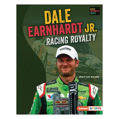 "Dale Earnhardt Jr.: Racing Royalty" - "" ("Walker Tracy Sue")(Library Binding)