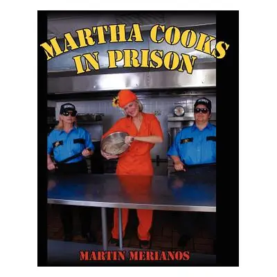 "Martha Cooks in Prison" - "" ("Merianos Martin")(Paperback)