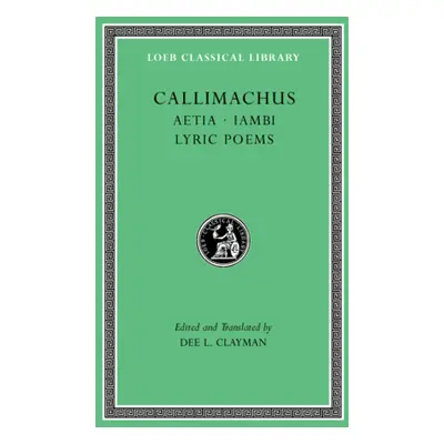 "Aetia. Iambi. Lyric Poems" - "" ("Callimachus")(Pevná vazba)