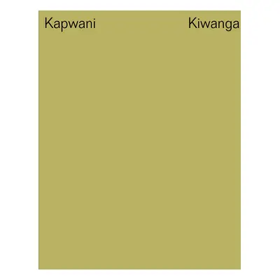 "Kapwani Kiwanga" - "" ("Kiwanga Kapwani")(Pevná vazba)