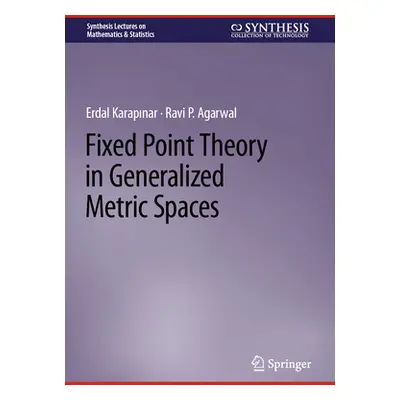 "Fixed Point Theory in Generalized Metric Spaces" - "" ("Karapinar Erdal")(Pevná vazba)