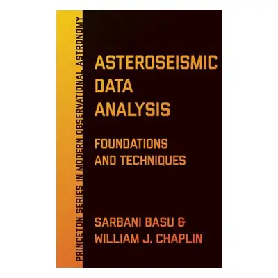 "Asteroseismic Data Analysis: Foundations and Techniques" - "" ("Basu Sarbani")(Pevná vazba)