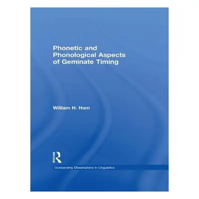 "Phonetic and Phonological Aspects of Geminate Timing" - "" ("Ham William")(Paperback)