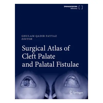 "Surgical Atlas of Cleft Palate and Palatal Fistulae" - "" ("Fayyaz Ghulam Qadir")(Pevná vazba)