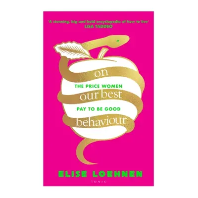 "On Our Best Behaviour" - "The Price Women Pay to Be Good" ("Loehnen Elise")(Pevná vazba)