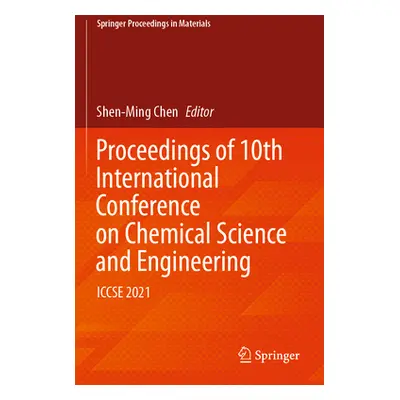 "Proceedings of 10th International Conference on Chemical Science and Engineering: Iccse 2021" -