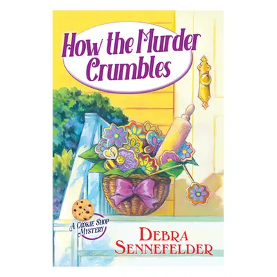 "How the Murder Crumbles" - "" ("Sennefelder Debra")(Pevná vazba)