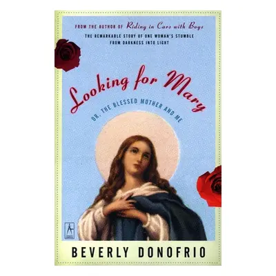 "Looking for Mary: Or, the Blessed Mother and Me" - "" ("Donofrio Beverly")(Paperback)