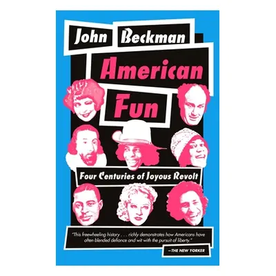 "American Fun: Four Centuries of Joyous Revolt" - "" ("Beckman John")(Paperback)