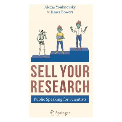 "Sell Your Research: Public Speaking for Scientists" - "" ("Youknovsky Alexia")(Paperback)