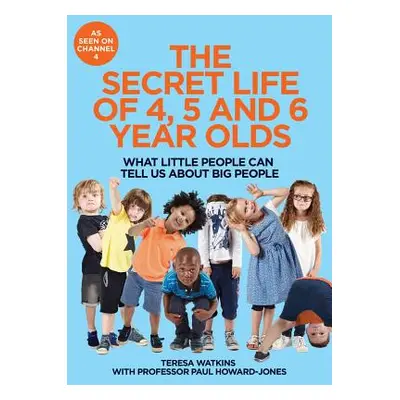 "Secret Life of 4, 5 and 6 Year Olds" - "What Little People Can Tell Us About Big People" ("Watk