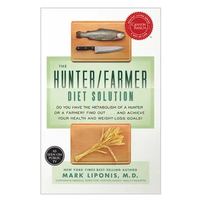 "The Hunter/Farmer Diet Solution: Do You Have the Metabolism of a Hunter or a Farmer? Find Out..