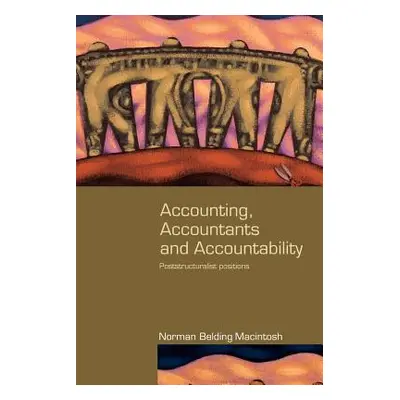 "Accounting, Accountants and Accountability: Poststructuralist Positions" - "" ("Macintosh Norma