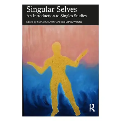 "Singular Selves: An Introduction to Singles Studies" - "" ("Chowkhani Ketaki")(Paperback)