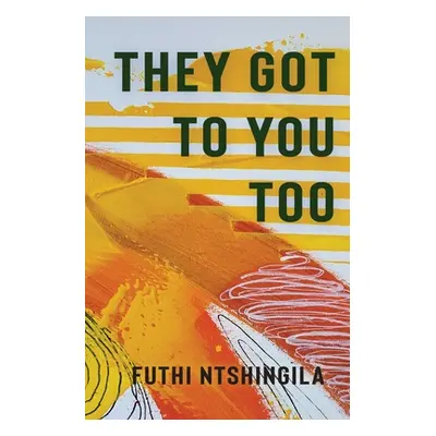 "They Got to You Too" - "" ("Ntshingila Futhi")(Paperback)