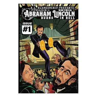 "Abraham Lincoln Burns In Hell: Issue #1" - "" ("Blankenship B. L.")(Paperback)