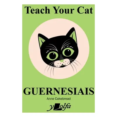 "Teach Your Cat Guernesiais" - "" ("Cakebread Anne")(Paperback)