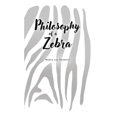 "Philosophy of a Zebra" - "" ("Heskett Maria Lee")(Paperback)