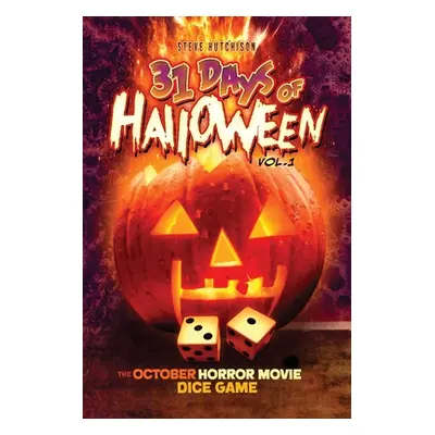 "31 Days of Halloween - Volume 1: The October Horror Movie Dice Game" - "" ("Hutchison Steve")(P