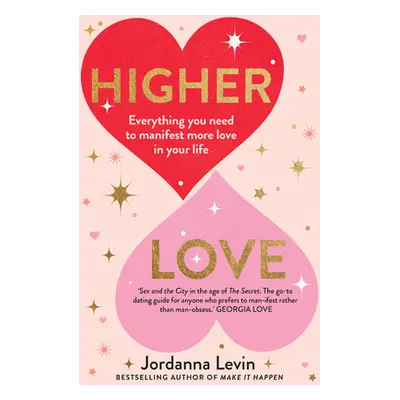 "Higher Love: Everything You Need to Manifest More Love in Your Life" - "" ("Levin Jordanna")(Pa