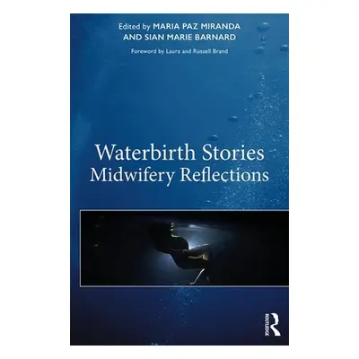 "Waterbirth Stories: Midwifery Reflections" - "" ("Miranda Maria Paz")(Paperback)