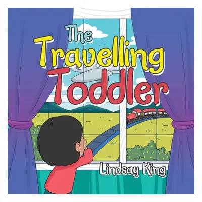 "The Travelling Toddler" - "" ("King Lindsay")(Paperback)