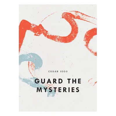 "Guard the Mysteries" - "" ("Sigo Cedar")(Paperback)