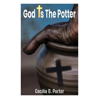 "God Is the Potter!" - "" ("Porter Cecilia D.")(Pevná vazba)