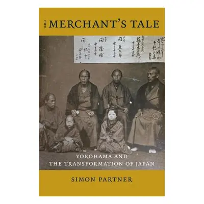 "The Merchant's Tale: Yokohama and the Transformation of Japan" - "" ("Partner Simon")(Paperback