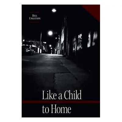 "Like a Child to Home" - "" ("Engleson Bill")(Paperback)