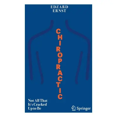 "Chiropractic: Not All That It's Cracked Up to Be" - "" ("Ernst Edzard")(Paperback)