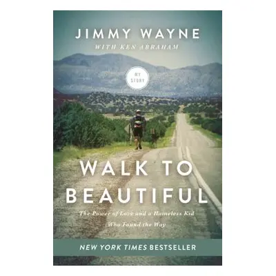 "Walk to Beautiful: The Power of Love and a Homeless Kid Who Found the Way" - "" ("Wayne Jimmy")