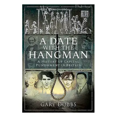 "A Date with the Hangman: A History of Capital Punishment in Britain" - "" ("Dobbs Gary")(Paperb