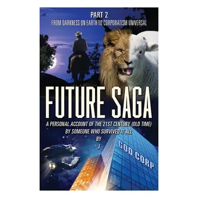 "Future Saga: A PERSONAL ACCOUNT OF THE 21ST CENTURY