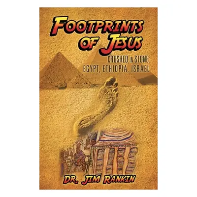 "Footprints of Jesus: Crushed In Stone: Egypt, Ethiopia, Israel" - "" ("Rankin Jim")(Paperback)