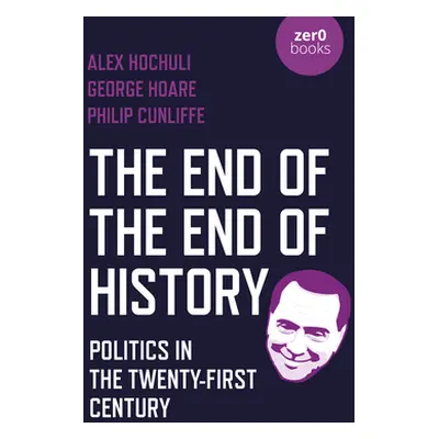 "The End of the End of History: Politics in the Twenty-First Century" - "" ("Hochuli Alex")(Pape