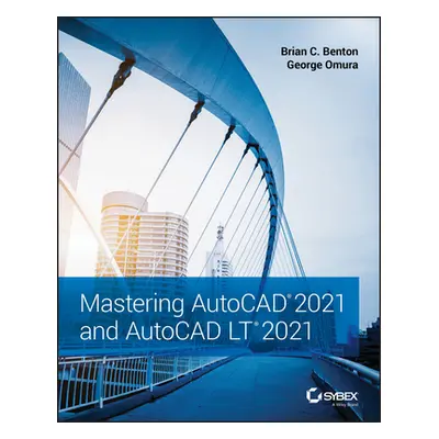 "Mastering AutoCAD 2021 and AutoCAD LT 2021" - "" ("Benton Brian C.")(Paperback)