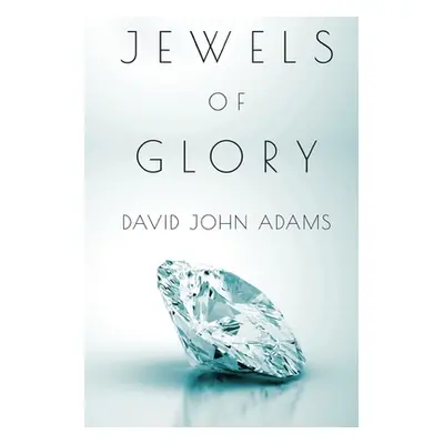 "Jewels of Glory" - "" ("Adams David John")(Paperback)