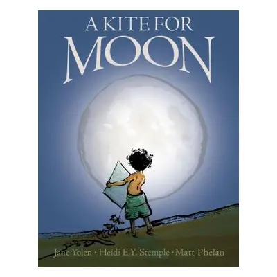 "A Kite for Moon" - "" ("Yolen Jane")(Pevná vazba)