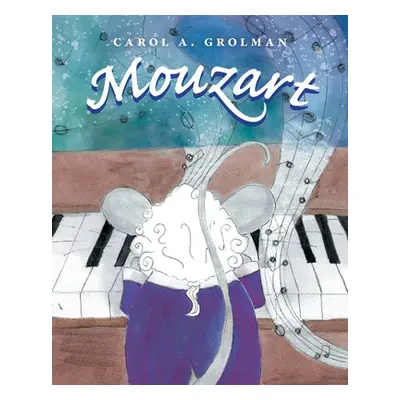 "Mouzart" - "" ("Grolman Carol A.")(Paperback)