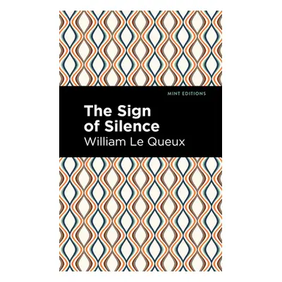 "The Sign of Silence" - "" ("Queux William Le")(Paperback)