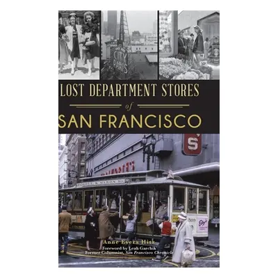 "Lost Department Stores of San Francisco" - "" ("Hitz Anne Evers")(Pevná vazba)