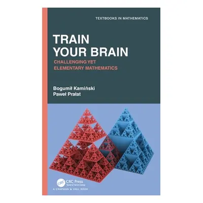 "Train Your Brain: Challenging Yet Elementary Mathematics" - "" ("Kaminski Bogumil")(Pevná vazba