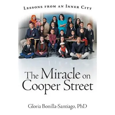 "The Miracle on Cooper Street: Lessons from an Inner City" - "" ("Bonilla-Santiago Gloria")(Pape