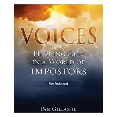 "Voices: Hearing God in a World of Impostors, New Testament" - "" ("Gillaspie Pam")(Paperback)