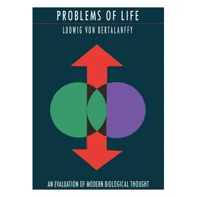 "Problems of Life: An Evaluation of Modern Biological Thought" - "" ("Bertalanffy Ludwig Von")(P