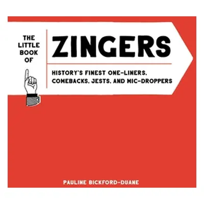 "The Little Book of Zingers: History's Finest One-Liners, Comebacks, Jests, and MIC-Droppers" - 