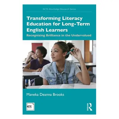 "Transforming Literacy Education for Long-Term English Learners: Recognizing Brilliance in the U