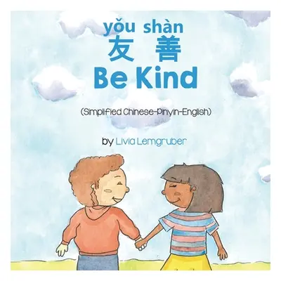 "Be Kind (Simplified Chinese-Pinyin-English)" - "" ("Lemgruber Livia")(Paperback)