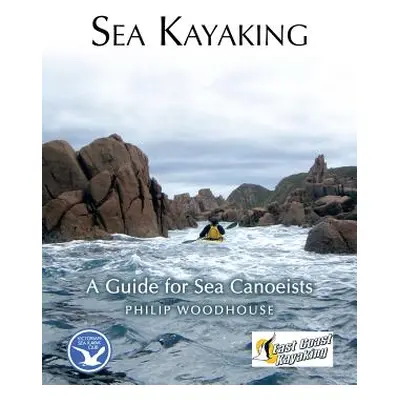 "Sea Kayaking: A Guide for Sea Canoeists" - "" ("Woodhouse Philip")(Paperback)